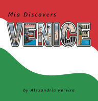 Title: Mia Discovers Venice, Author: Alexandria Pereira