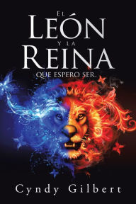 Title: El León Y La Reina Que Espero Ser., Author: Cyndy Gilbert