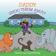 Title: Daddy Shoo Them Away, Author: Rhea Ali Simmons