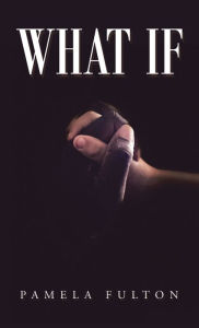 Title: What If, Author: Pamela Fulton