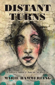 Title: Distant Turns: A Novel About Abuse Survival, Author: Marie Hammerling