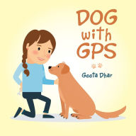 Title: Dog with Gps, Author: Geeta Dhar