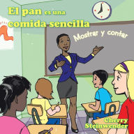 Title: El Pan Es Una Comida Sencilla, Author: Cherry Steinwender