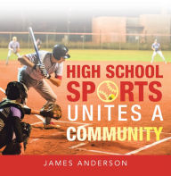 Title: High School Sports Unites a Community, Author: James Anderson