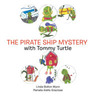 Title: The Pirate Ship Mystery with Tommy Turtle, Author: Linda Bollon Wynn