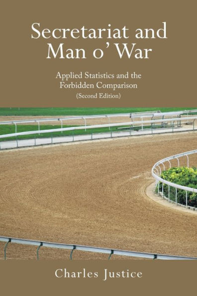 Secretariat and Man o' War: Applied Statistics the Forbidden Comparison (Second Edition)