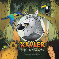 Title: Xavier and the Wild Land, Author: Samantha Braga