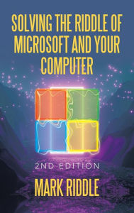 Title: Solving the Riddle of Microsoft and Your Computer: 2Nd Edition, Author: Mark Riddle