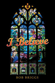 Title: I Believe, Author: Bob Briggs