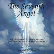 Title: The Seventh Angel: A Dream Journal & Transformational Guide into the World of Lucid Dreaming, Author: Jerimiah Molfese