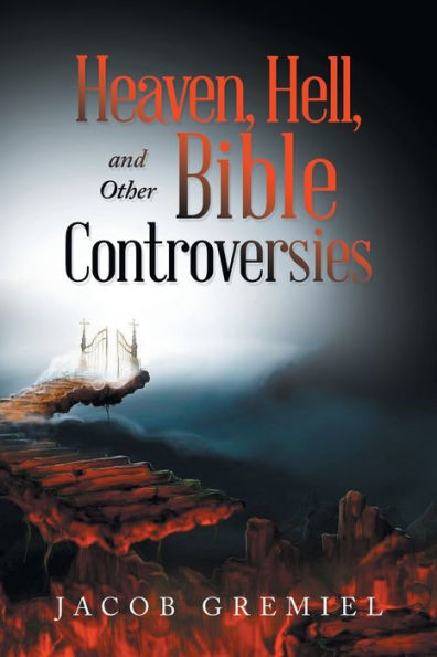Heaven, Hell, and Other Bible Controversies