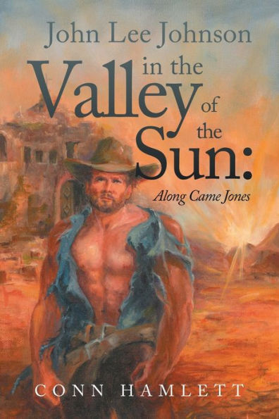 John Lee Johnson the Valley of Sun: Along Came Jones