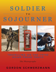 Title: From Soldier to Sojourner: Travelling on the 1970S Asian Freak Trails, Author: Gordon Schwerzmann