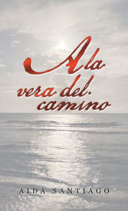 Title: A La Vera Del Camino, Author: Aida Santiago