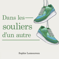 Title: Dans Les Souliers D'Un Autre, Author: Sophie Lamoureux