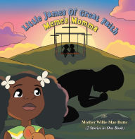 Title: Little James of Great Faith / Meme's Momma: (2 Stories in One Book), Author: Mother Willie Mae Butts