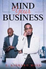 Title: Mind Your Business, Author: E Kinnard Moss