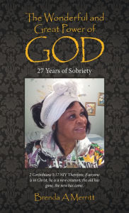 Title: The Wonderful and Great Power of God: 27 Years of Sobriety, Author: Brenda A Merritt