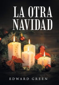 Title: La Otra Navidad, Author: Edward Green