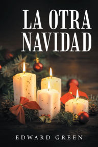 Title: La Otra Navidad, Author: Edward Green