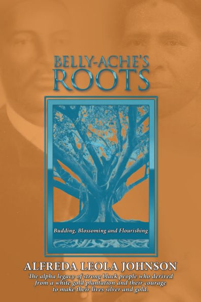 Belly-Ache's Roots: Budding, Blossoming, and Flourishing