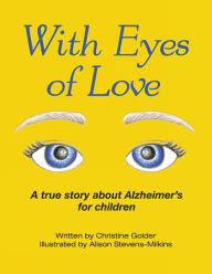 Title: With Eyes of Love: A True Story About Alzheimer's for Children, Author: Christine Golder