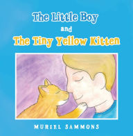 Title: The Little Boy and the Tiny Yellow Kitten, Author: Muriel Sammons