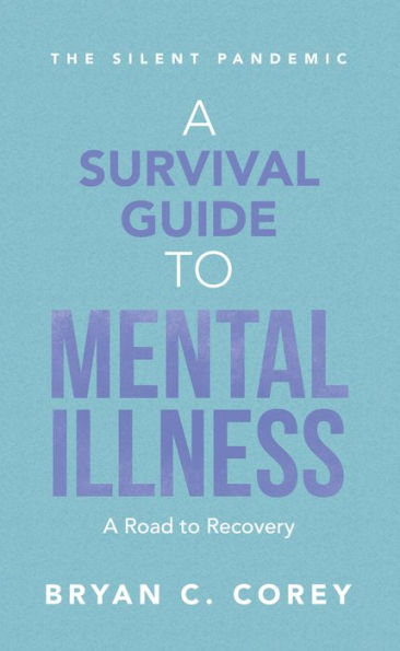 A Survival Guide to Mental Illness: A Road to Recovery