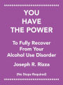 You Have the Power to Fully Recover from Your Alcohol Use Disorder: No Steps Required