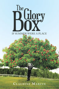 Title: The Glory Box: If Summer Were a Place, Author: Claudine Marcin