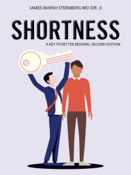 Title: Shortness: A Key to Better Bidding, Second Edition, Author: James Marsh Sternberg MD