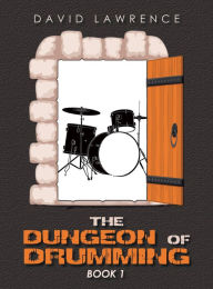 Title: The Dungeon of Drumming: Book 1, Author: David Lawrence