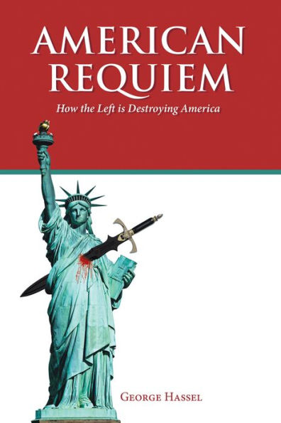 AMERICAN REQUIEM: How the Left is Destroying America