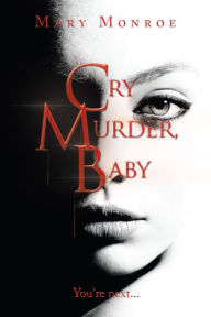 Title: Cry Murder, Baby: You're Next..., Author: Mary Monroe