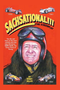 Title: Sachsational!!!: The Screenplay, Author: Denny Miller