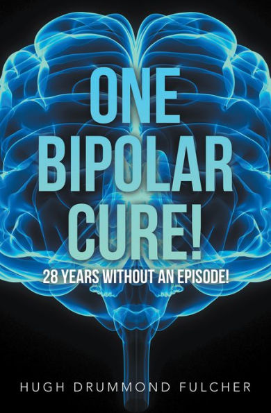 One Bipolar Cure!: 28 Years Without an Episode!