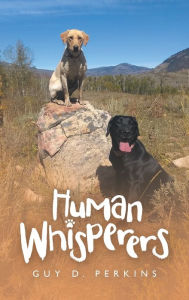 Title: Human Whisperers, Author: Guy D Perkins