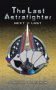 Title: The Last Astrafighter: Next to Last, Author: Jonathan Blackbow