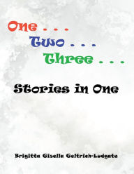 Title: One Two Three Stories in One, Author: Brigitta Gisella Geltrich-Ludgate