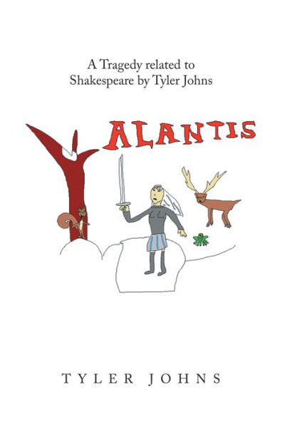 Alantis: A Tragedy Related to Shakespeare by Tyler Johns