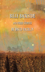 Title: Billy Backside and Other Stories, Author: David Rachlin