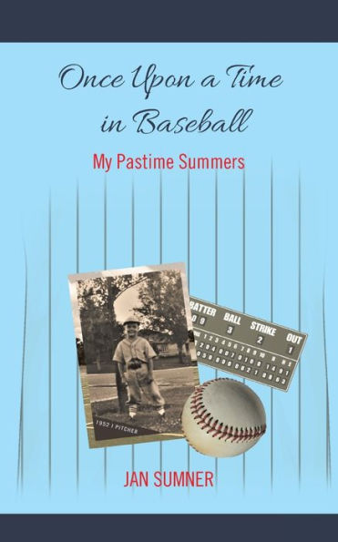 Once Upon a Time Baseball: My Pastime Summers