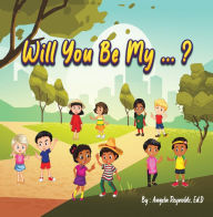 Title: Will You Be My...?, Author: Angela Reynolds Ed.D