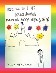 Title: Magic Kingdom Through My Eyes, Author: Nick Menchaca