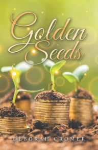 Title: Golden Seeds, Author: Deborah Cromer