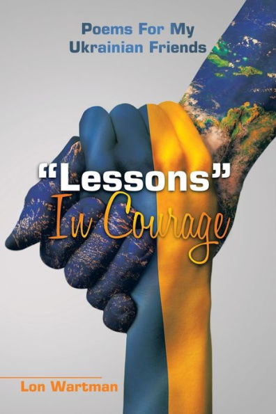 "Lessons" Courage: Poems for My Ukrainian Friends