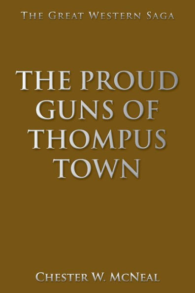 The Proud Guns of Thompus Town: Great Western Saga