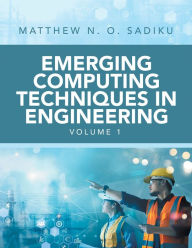 Title: Emerging Computing Techniques in Engineering, Author: Matthew N. O. Sadiku