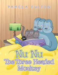 Title: Nu Nu the Three Headed Monkey, Author: Pamela Fulton