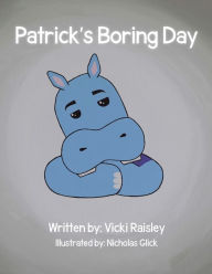 Title: Patrick's Boring Day, Author: Vicki Raisley